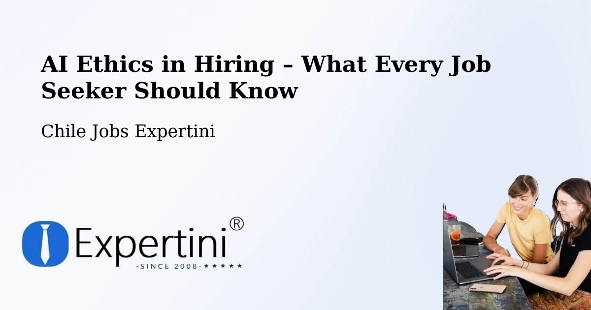 AI Ethics in Recruitment & Hiring – La Florida - La Florida, Chile Jobs Expertini