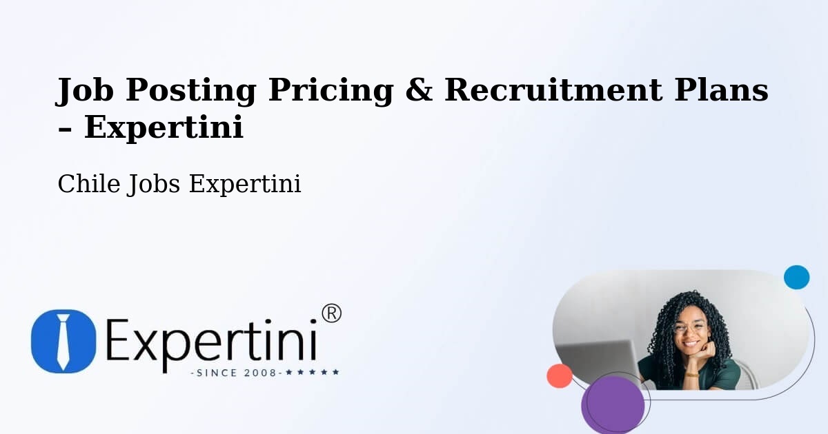 Job Posting Pricing & Recruitment Plans – La Florida - La Florida, Chile Jobs Expertini